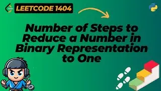 Number of Steps to Reduce a Number in Binary Representation to One - LeetCode 1404 - Python | Hindi