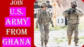 How to Join US Army from Ghana (100% SURE OF GETTING RECRUITED)