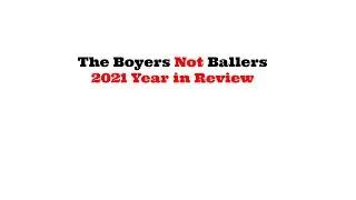 The Boyers Not Ballers 2021 Year In Review