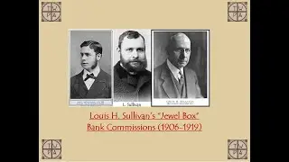 Louis H. Sullivan Jewel Box Bank Commissions