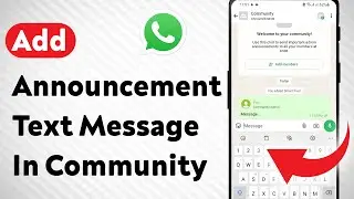 How To Add Announcement Text Message In WhatsApp Community (Updated)