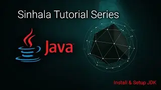 Java Sinhala Tutorial 03 - Install & Setup JDK