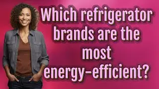 Which refrigerator brands are the most energy-efficient?