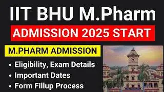 IIT BHUM Pharma Admission 2025 l IIT BHU M Pharma Entrance Exam l IIT BHU M Pharma Admission Process