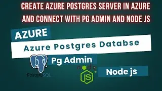 How to Create Azure PostgreSQL Server and Connect with pgAdmin & Node.js | Step-by-Step Guide