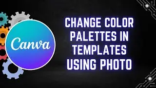 How to Change Color Palettes in Canva Templates Using Photos