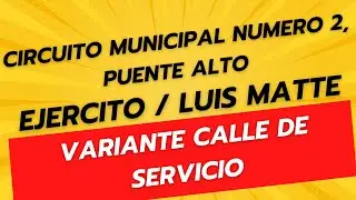 Circuito municipal puente alto N°2. Ejercito libertador / Luis Matte    VARIANTE CALLE DE SERVICIO