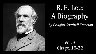 R. E. Lee: A Biography, Vol 3, Chapt 18-22 - Douglas Southall Freeman (Audiobook)