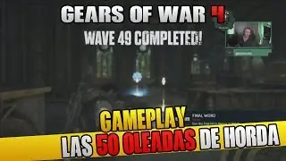 GEARS OF WAR 4 | LAS 50 OLEADAS DE HORDA!! | GAMEPLAY