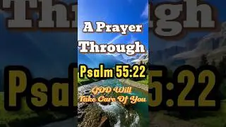 A Prayer Through Psalm 55:22 #minuteprayer #psalm55v22#heavenlyfather #lord #prayer #jesus
