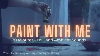 Paint With Me - 30 Minutes of Creative Free Play with Ambient Sounds and Lofi Relaxing Music