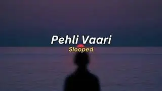 Pehli Vaari (slowed) - Mitraz, Reiha Ali