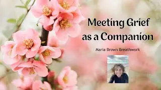 Meeting Grief as a Companion