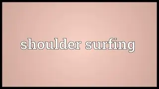 Shoulder surfing Meaning
