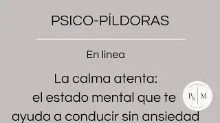 La calma atenta: el estado mental que te ayuda a conducir sin ansiedad