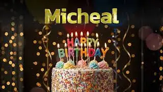 Happy Birthday Song for Micheal 🎂 | Personalized Birthday Music with Name