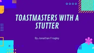 First Toastmasters Speech with a Stutter!!