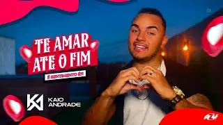 Kaio Andrade - Te Amar At&eacute; o Fim (Clipe Oficial)