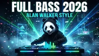 Remix Full Bass 2026 🔥 Alan Walker Style  New EDM Songs Playlist 🎧 Chill & Energy