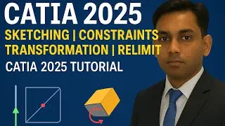 CATIA 2025 Tutorial | Sketching Tools, Constraints, Transformation & Relimitations Commands in Catia