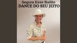 Segura Esse Bail&atilde;o Dance do Seu Jeito