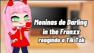 Meninas de Darling in the Franxx reagindo a tik tok