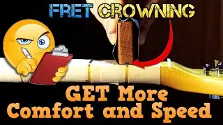 How to CROWN Guitar Frets: Get more SPEED and COMFORT Easily