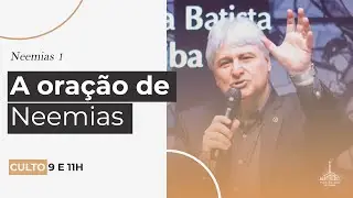 A oração de Neemias - Características de uma oração que move o céu - Pr. Paschoal Piragine