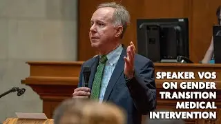 Speaker Vos on Gender Transition Medical Intervention