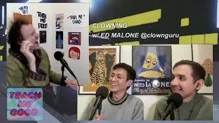 CLOWNING (w/ ED MALONE) | TEACH ME GOOD PODCAST
