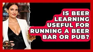 Is Beer Learning Useful for Running a Beer Bar or Pub? | The Pint Guy