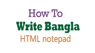 How To write Bangla in HTML and Notpad - Coding Tube Video