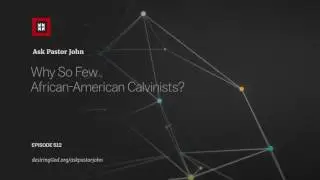 Why So Few African-American Calvinists?