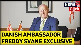 Danish Envoy Svane On Russia Ukraine War And It's Impact On The World | Freddy Svane Interview