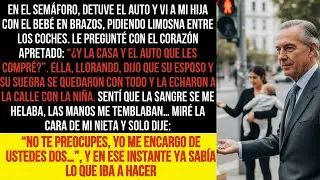 Mi hija perdió la casa y el coche por culpa de su marido y su suegra, al verla en el semáforo...