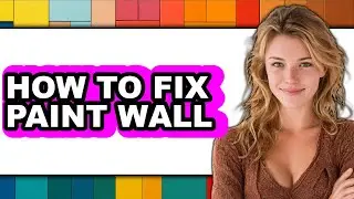 How to Fix Paint Wall (updated)