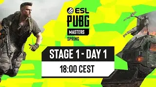 ESL PUBG Masters: Spring &ndash; Stage 1 / Day 1