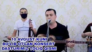 10 Avgust bòlib òtgan konsert dasturimiz tòliq qismi