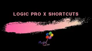 Logic Pro X Shortcuts to Improve Your Workflow