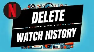 How To Delete Your Netflix Watch History - Full Guide
