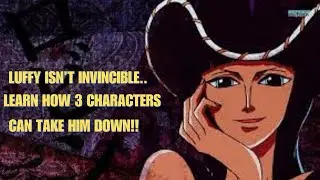 Luffy isn&rsquo;t invincible..  learn how 3 characters can take him down. #onepiece #luffy