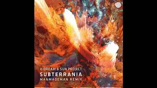 X-Dream & SUN Project - Subterrania (ManMadeMan Remix)