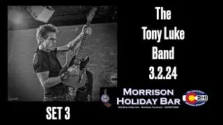 The Tony Luke Band - Morrison Holiday Bar - 3.2.24 - SET 3