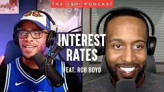 Interest Rates feat. Rob Boyd | The G $h!+ Podcast #gshpod #fivefs