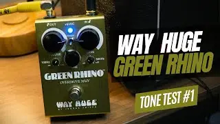 TONE TEST #1 - Way Huge Green Rhino Overdrive MkIV