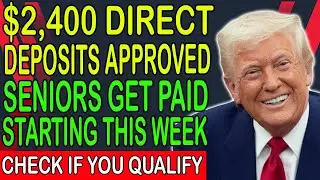BREAKING NOW: $2,400 Direct Deposits Approved &ndash; Seniors Get Paid Starting THIS WEEK!