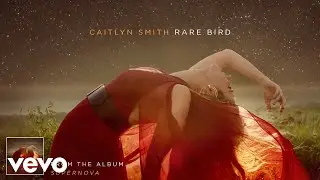Caitlyn Smith - Rare Bird (Audio)