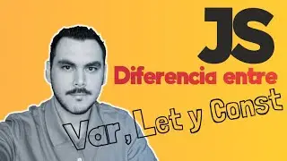 Diferencia entre let, var y const en Javascript