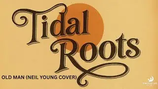 Tidal Roots - Old Man (Neil Young Cover) | Dreamcode Media
