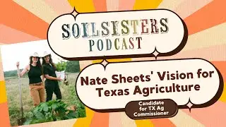 Nate Sheets' Vision for Texas Agriculture and Bid for Ag Commissioner